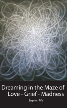 Paperback Dreaming in the Maze of Love-Grief-Madness: Poems Book