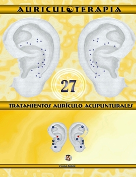 Paperback 27 Tratamientos Aurículo Acupunturales. Auriculoterapia Práctica [Spanish] Book