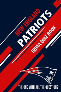 Paperback New England Patriots Trivia Quiz Book: The One With All The Questions Book