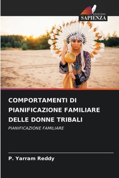 Comportamenti Di Pianificazione Familiare Delle Donne Tribali (Italian Edition)