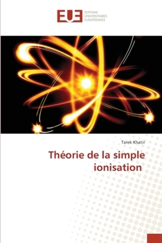 Théorie de la simple ionisation (French Edition)