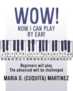 Paperback Wow! Now I Can Play by Ear!: Beginners will play Book