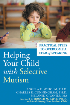 Paperback Helping Your Child with Selective Mutism: Practical Steps to Overcome a Fear of Speaking Book