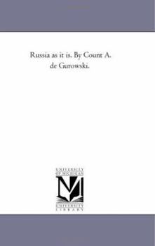 Russia as it is. By Count A. de Gurowski.