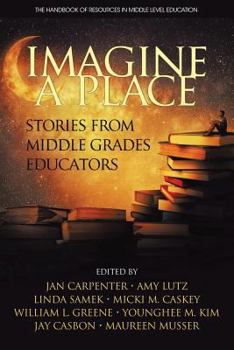 Paperback Imagine a Place: Stories from Middle Grades Educators Book