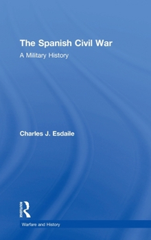 Hardcover The Spanish Civil War: A Military History Book