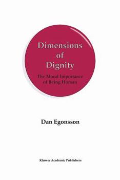 Paperback Dimensions of Dignity: The Moral Importance of Being Human Book