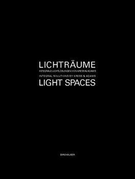 Hardcover Lichtraume / Light Spaces: Integrale Lichtlosungen Von Kress & Adams / Integral Lighting Solutions of Kress & Adams Book