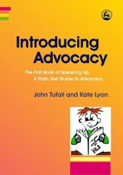 Paperback Introducing Advocacy: The First Book of Speaking Up: A Plain Text Guide to Advocacy Book