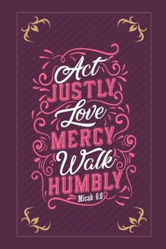 Paperback Act Justly Love Mercy Walk Humbly Micah 6: 8: A Guide for Scripture, Thanks, and Spiritual Thoughts, Guide To Prayer, Praise and Thanks, Devotional. Book