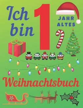 Paperback Ich bin 1 Jahr altes Weihnachtsbuch: Das Weihnachtsjournal und Skizzenbuch f?r einj?hrige Kinder [German] Book