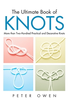 Paperback Ultimate Book of Knots: More Than Two-Hundred Practical And Decorative Knots Book