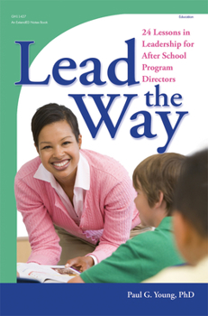 Paperback Lead the Way: 24 Lessons in Leadership for After School Program Directors Book