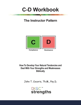 Paperback C-D Workbook: The Instructor Pattern: How To Develop Your Natural Tendencies and Deal With Your Strengths and Weaknesses Biblically Book