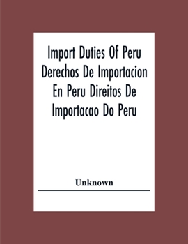 Paperback Import Duties Of Peru Derechos De Importacion En Peru Direitos De Importacao Do Peru Book