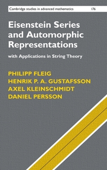 Eisenstein Series and Automorphic Representations: With Applications in String Theory - Book #176 of the Cambridge Studies in Advanced Mathematics