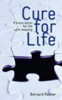 Paperback Cure for Life: A Prescription for the Meaning of Life Book