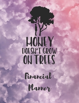 Paperback Money Doesn't Grow On Trees Financial Planner: Budget Planner with debt tracker, savings, goals, monthly budget, weekly spending Book