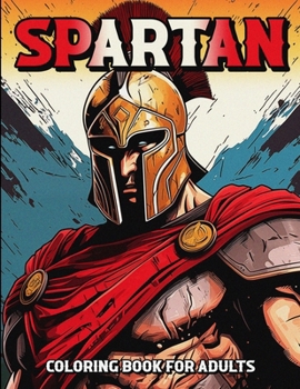 Paperback THIS IS...SPARTAN coloring book: Color Your Way Through Ancient Sparta For a Relaxing and Mindful Experience Book