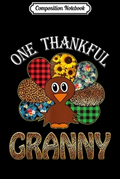Composition Notebook: One Thankful Granny Turkey Leopard Thankgivings Funny Gift  Journal/Notebook Blank Lined Ruled 6x9 100 Pages