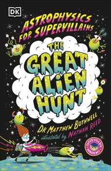 Paperback Astrophysics for Supervillains 2 The Great Alien Hunt (Supervillain Academy) Book