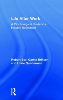 Hardcover Life After Work: A Psychological Guide to a Healthy Retirement Book