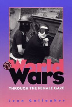 Paperback The World Wars Through the Female Gaze Book