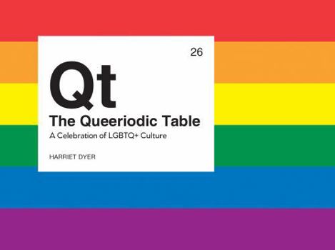 Hardcover The Queeriodic Table: A Celebration of LGBTQ+ Culture Book