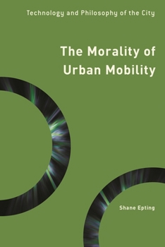 Hardcover The Morality of Urban Mobility: Technology and Philosophy of the City Book