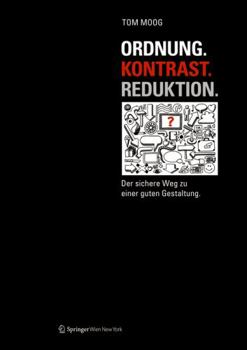 Hardcover Ordnung. Kontrast. Reduktion.: Der Sichere Weg Zu Einer Guten Gestaltung [German] Book