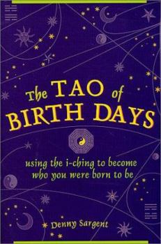 Paperback The Tao of Birth Days: Using the I Ching to Become Who You Were Born to Be Book