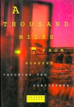 Hardcover Thousand Miles from Nowhere: Trucking Two Continents Book