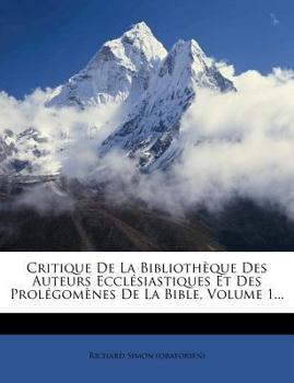 Paperback Critique de La Bibliotheque Des Auteurs Ecclesiastiques Et Des Prolegomenes de La Bible, Volume 1... [French] Book