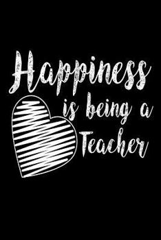 Paperback Happiness Is Being A Teacher: Teacher Pride Appreciation Gift Notebook Book