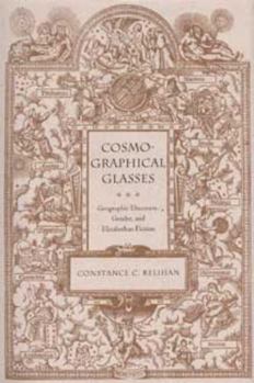 Hardcover Cosmographical Glasses: Geographic Discourse, Gender, and Elizabethan Fiction Book