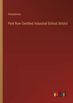 Paperback Park Row Certified Industrial School, Bristol Book