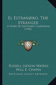 El Estranjero (The Stranger): a Story of Southern California