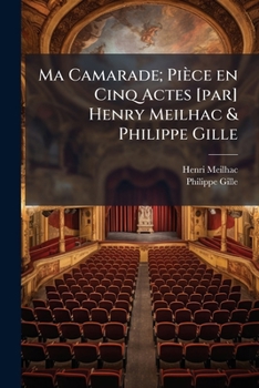 Paperback Ma Camarade; Pièce en Cinq Actes [par] Henry Meilhac & Philippe Gille Book