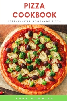 Paperback Pizza Cookbook: Step-by-Step Homemade Pizza Book