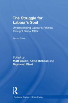 Hardcover The Struggle for Labour's Soul: Understanding Labour's Political Thought Since 1945 Book