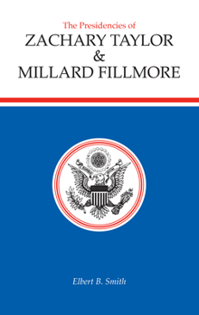 Hardcover The Presidencies of Zachary Taylor and Millard Fillmore Book