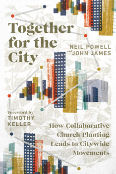 Paperback Together for the City: How Collaborative Church Planting Leads to Citywide Movements Book