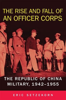 Paperback The Rise and Fall of an Officer Corps: The Republic of China Military, 1942-1955 Book