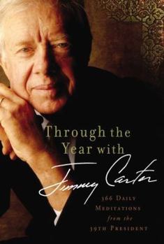 Hardcover Through the Year with Jimmy Carter: 366 Daily Meditations from the 39th President Book