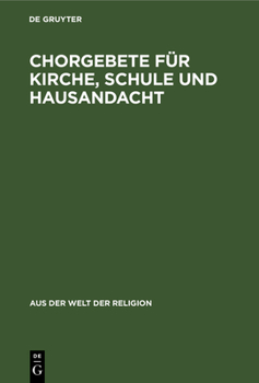 Hardcover Chorgebete Für Kirche, Schule Und Hausandacht [German] Book