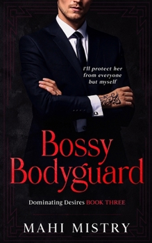 Bossy Bodyguard: Bodyguard/ Ex's Dad Age Gap Romance - Book #3 of the Dominating Desires