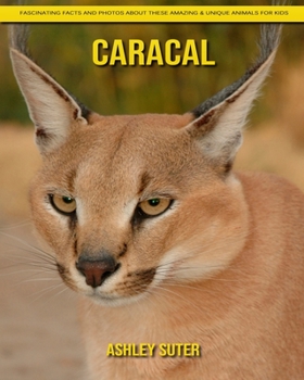 Paperback Caracal: Fascinating Facts and Photos about These Amazing & Unique Animals for Kids Book