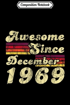 Composition Notebook: Awesome Since December 1969 50th Birthday Retro Gift  Journal/Notebook Blank Lined Ruled 6x9 100 Pages