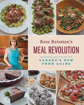 Paperback Rose Reisman's Meal Revolution: Recipes Inspired by Canada's New Food Guide Book