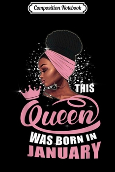 Composition Notebook: Queen Was Born In January Birthday for Black Women Journal/Notebook Blank Lined Ruled 6x9 100 Pages